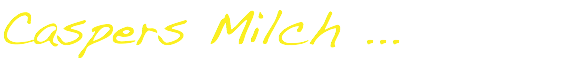 Caspers Milch ...